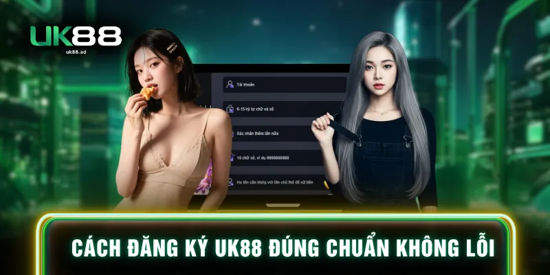 Cách đăng ký UK88 đúng chuẩn không lỗi