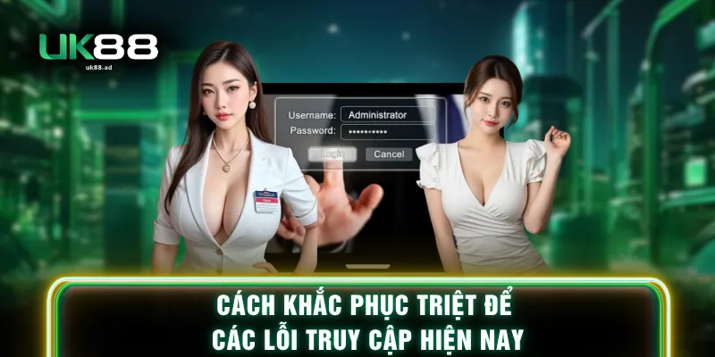 Cách khắc phục triệt để các lỗi truy cập hiện nay