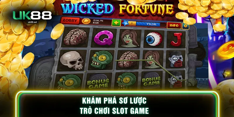 Khám phá sơ lược trò chơi slot game