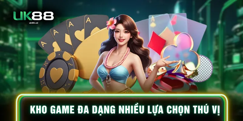 Kho game đa dạng nhiều lựa chọn thú vị