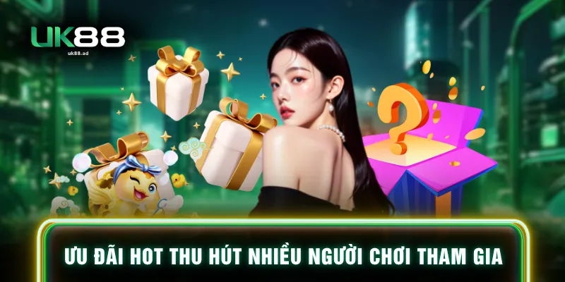 Ưu đãi hot thu hút nhiều người chơi tham gia